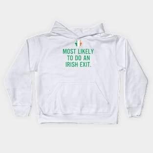 Most Likely To Do An Irish Exit Kids Hoodie